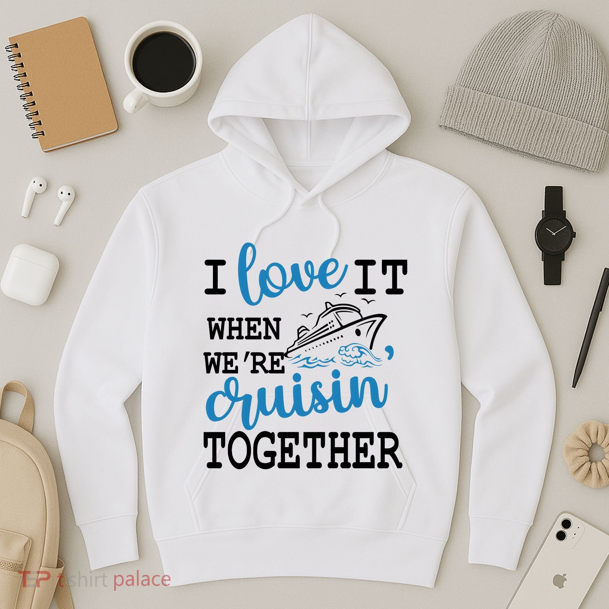 I Love It When WeRe Cruisin Together Hoodie