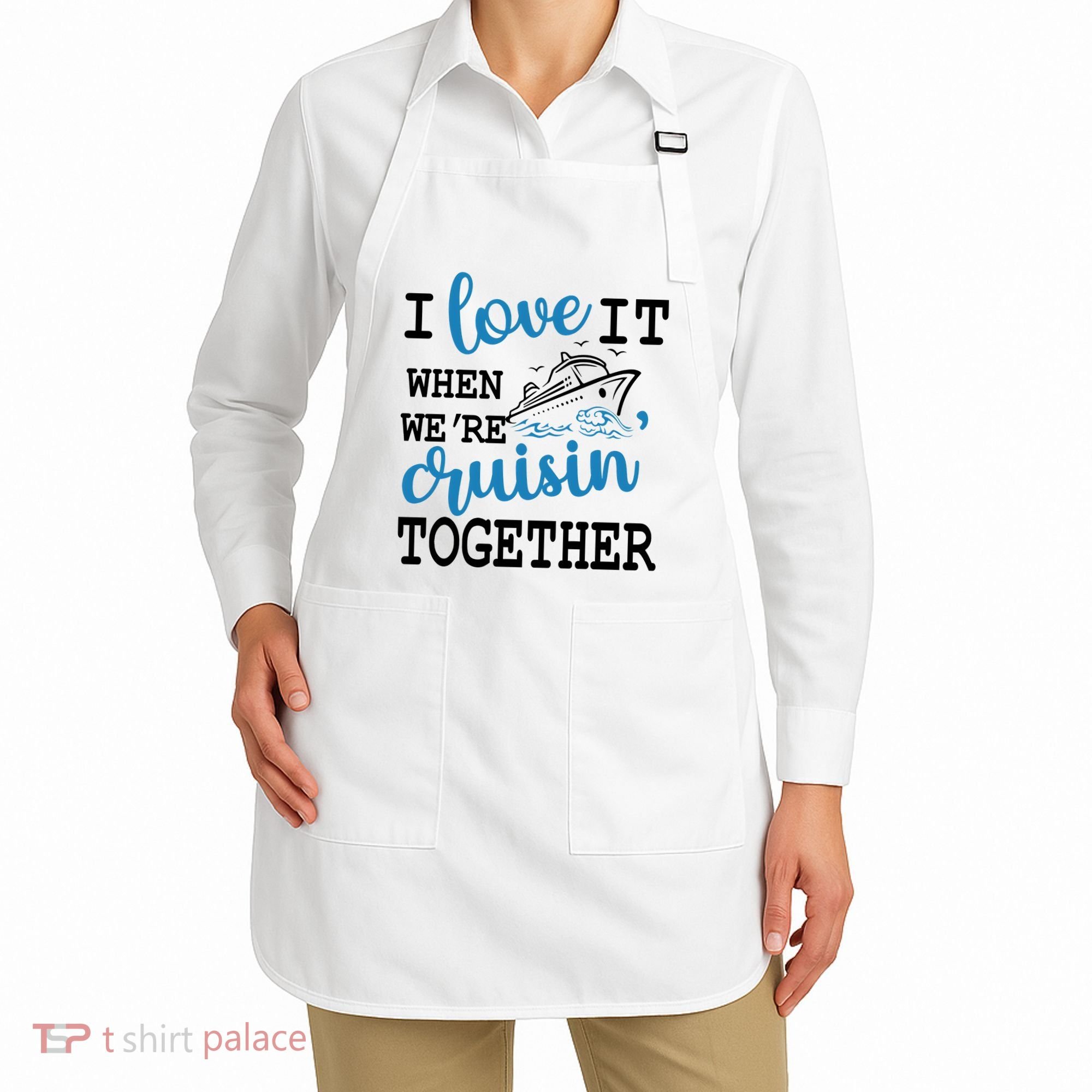 I Love It When WeRe Cruisin Together Apron