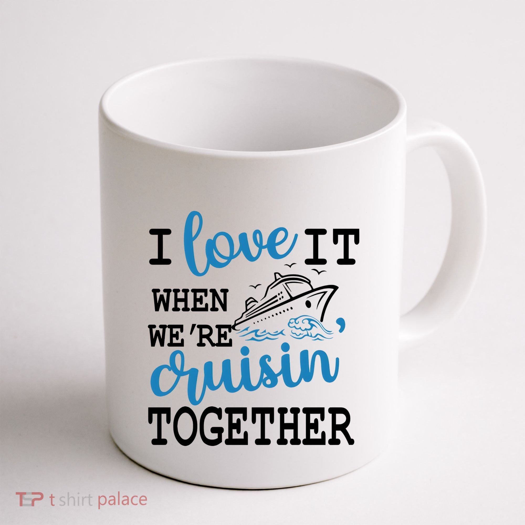 I Love It When WeRe Cruisin Together Coffee Mug