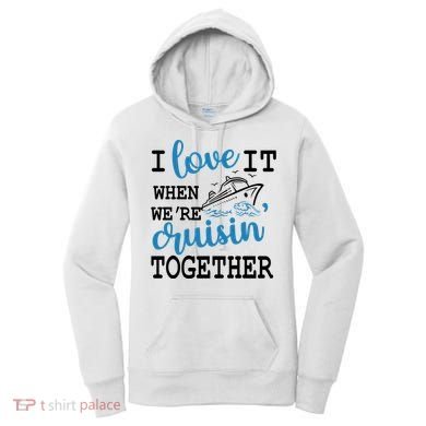 I Love It When WeRe Cruisin Together Women's Hoodie
