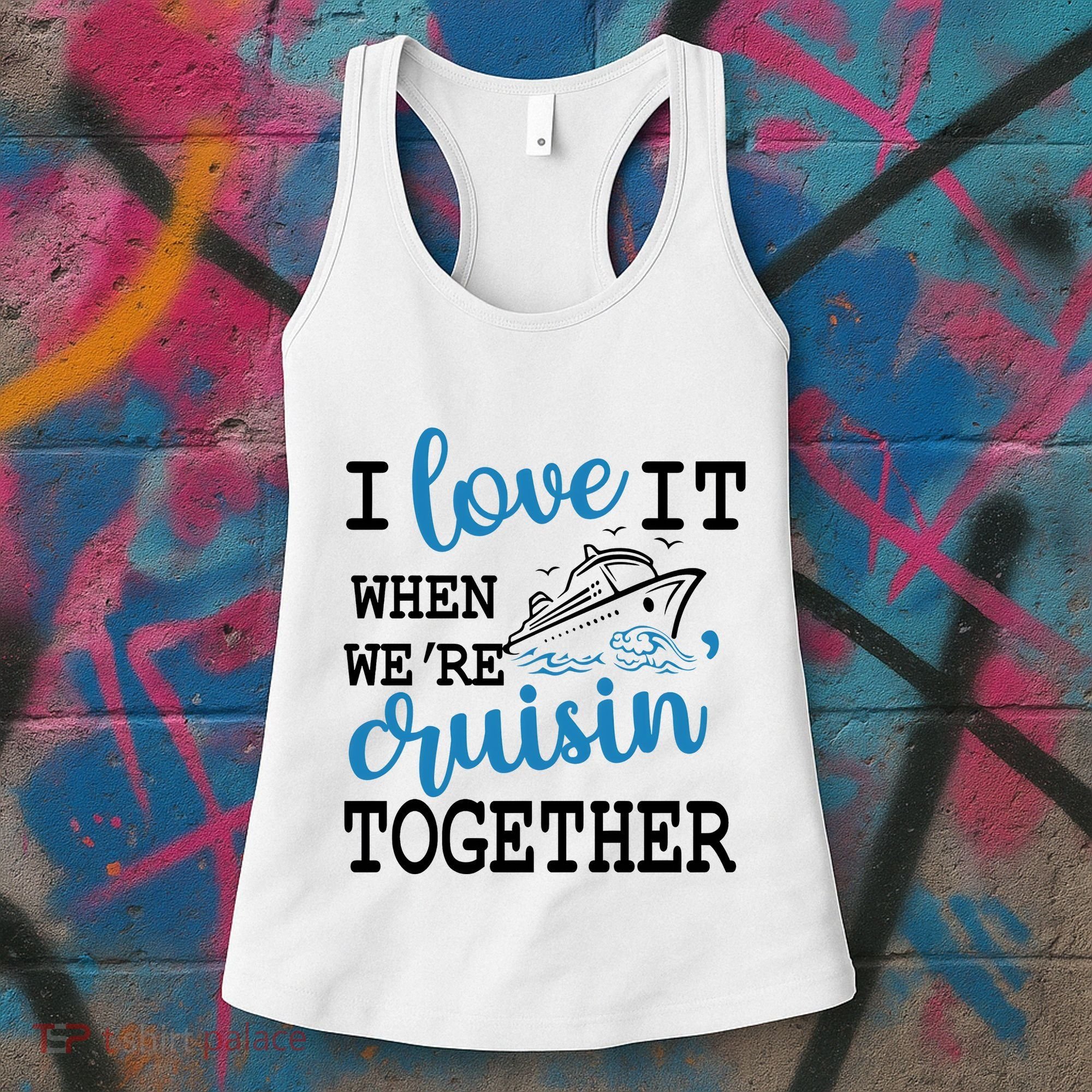 I Love It When WeRe Cruisin Together Women's Tank Top