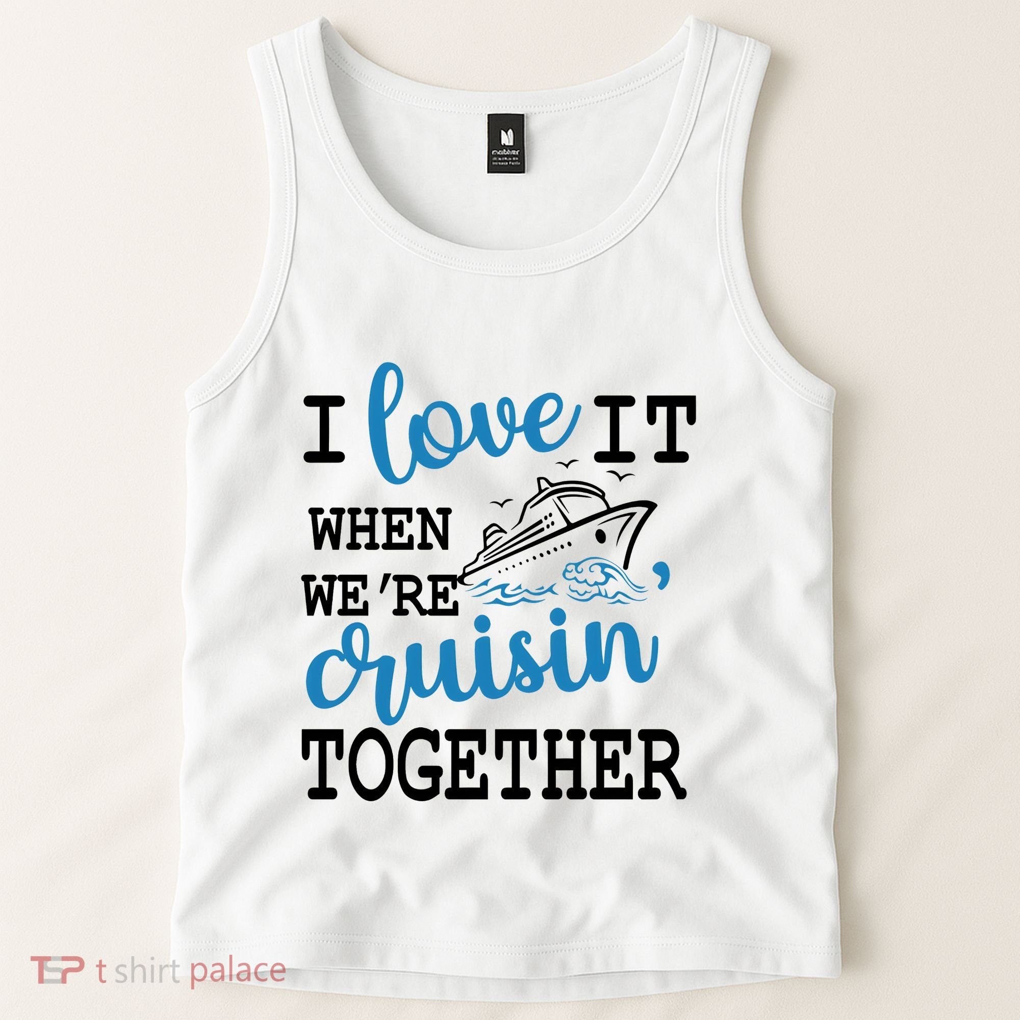 I Love It When WeRe Cruisin Together Tank Top