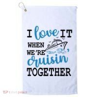 I Love It When WeRe Cruisin Together Golf Towel thumb 0