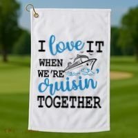 I Love It When WeRe Cruisin Together Golf Towel thumb 1
