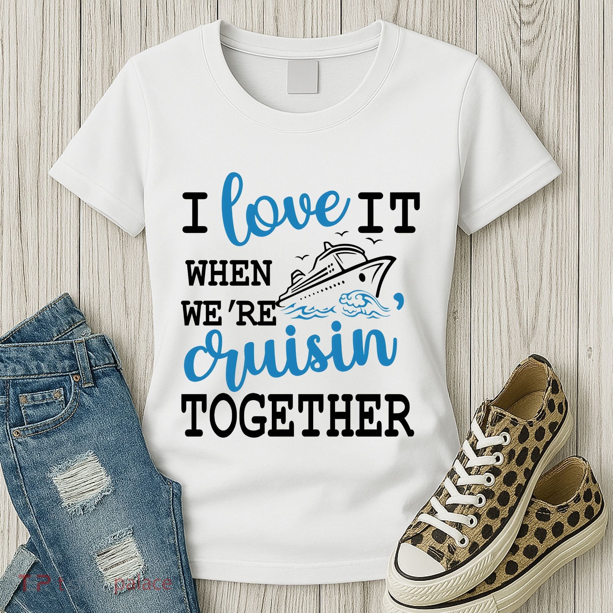 I Love It When WeRe Cruisin Together Women's T-Shirt