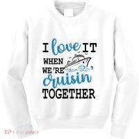 I Love It When WeRe Cruisin Together Kids Sweatshirt thumb 0
