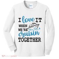I Love It When WeRe Cruisin Together Kids Long Sleeve Shirt thumb 0