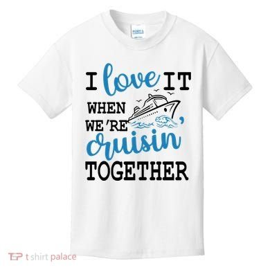 I Love It When WeRe Cruisin Together Kids T-Shirt