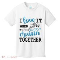 I Love It When WeRe Cruisin Together Kids T-Shirt thumb 0