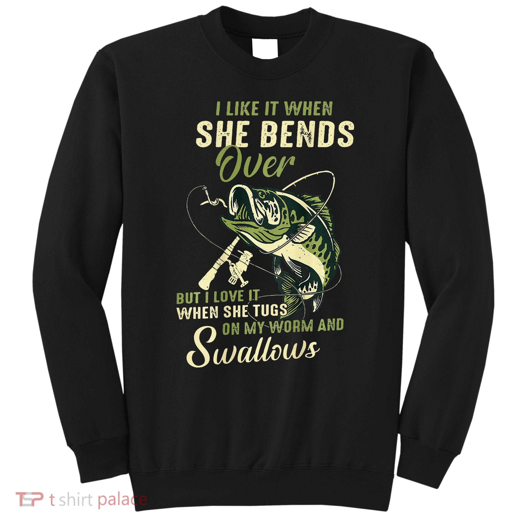 I Like It When She Bends Over But I Love It Sweatshirt