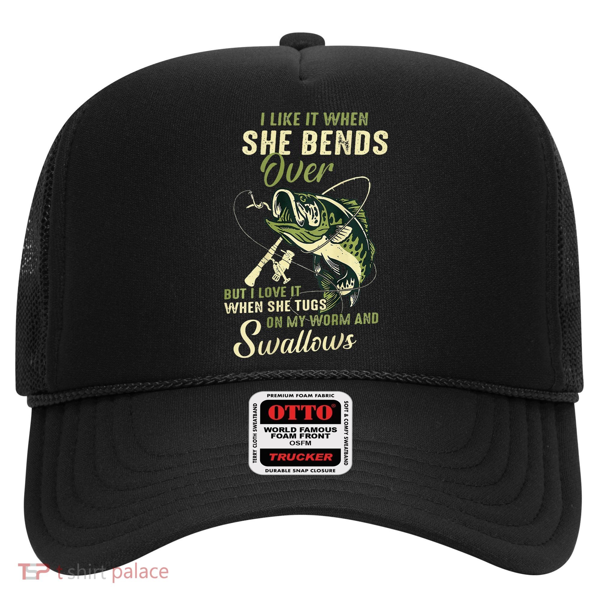 I Like It When She Bends Over But I Love It Hat