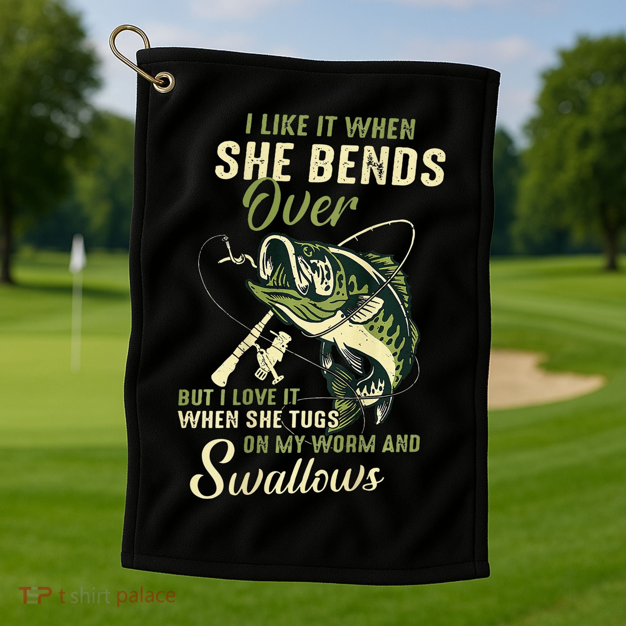 I Like It When She Bends Over But I Love It Golf Towel