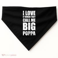 I Love It When They Call Me Big Poppa TShirt Father's Day TShirt USA-Made Doggie Bandana thumb 0