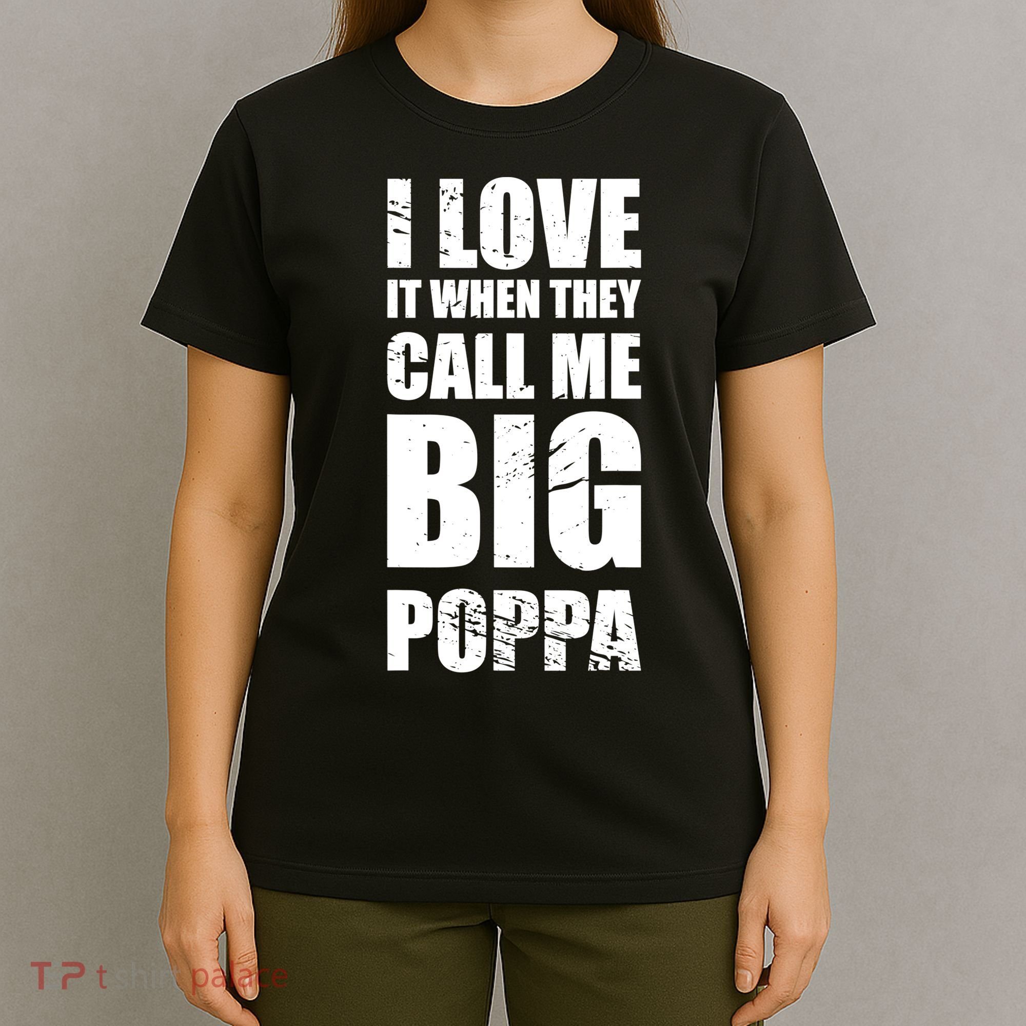I Love It When They Call Me Big Poppa TShirt Father's Day TShirt T-Shirt