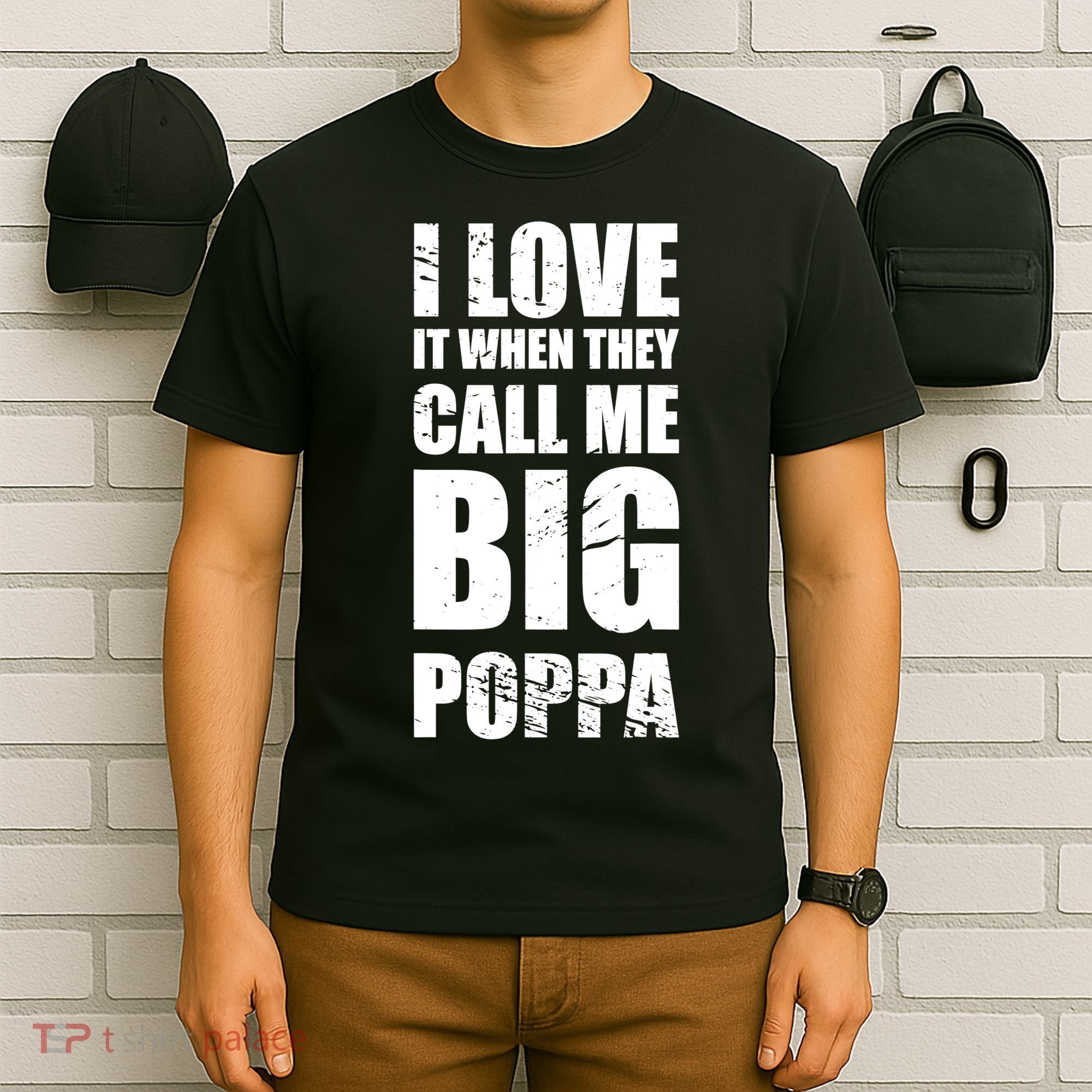 I Love It When They Call Me Big Poppa TShirt Father's Day TShirt T-Shirt