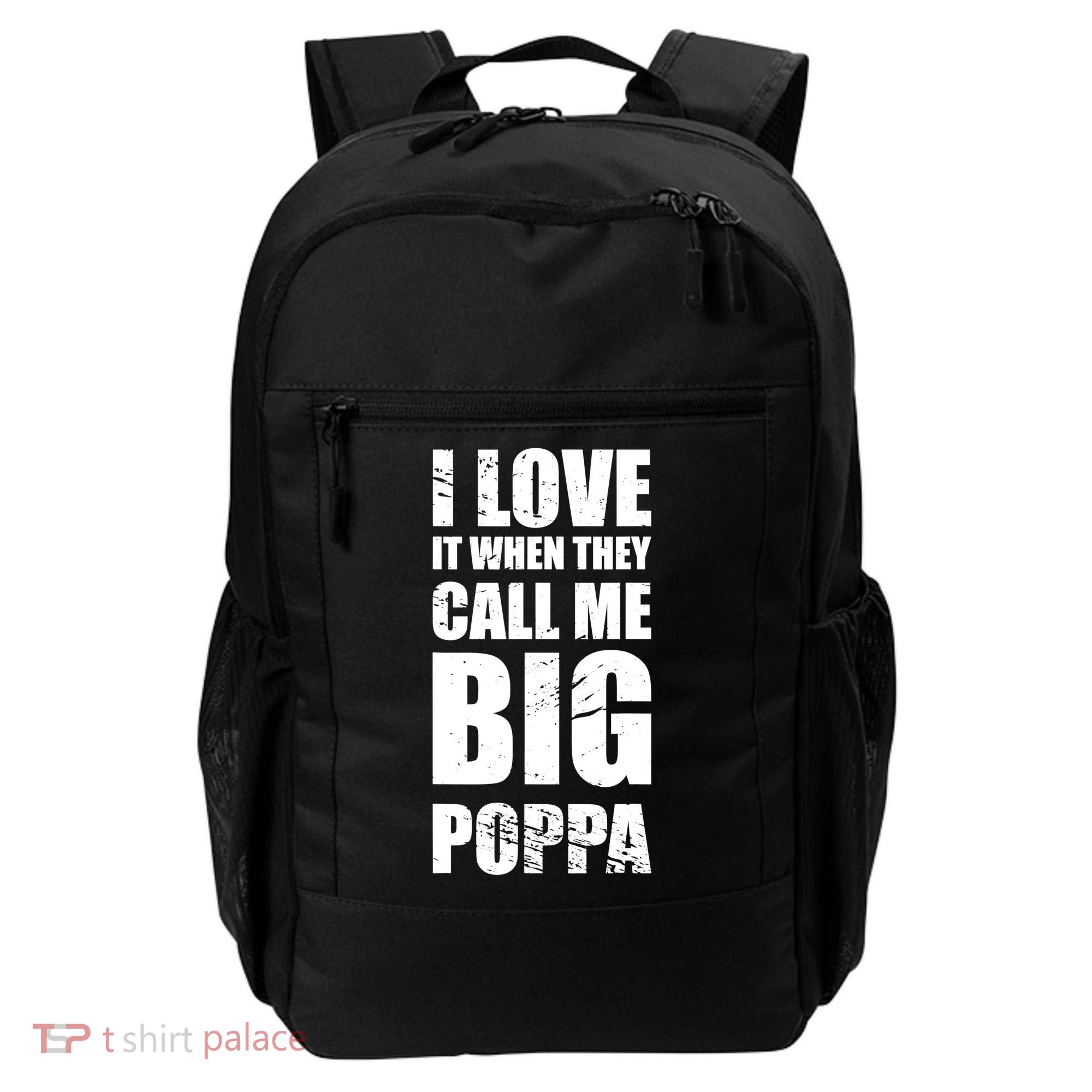 I Love It When They Call Me Big Poppa TShirt Father's Day TShirt Backpack
