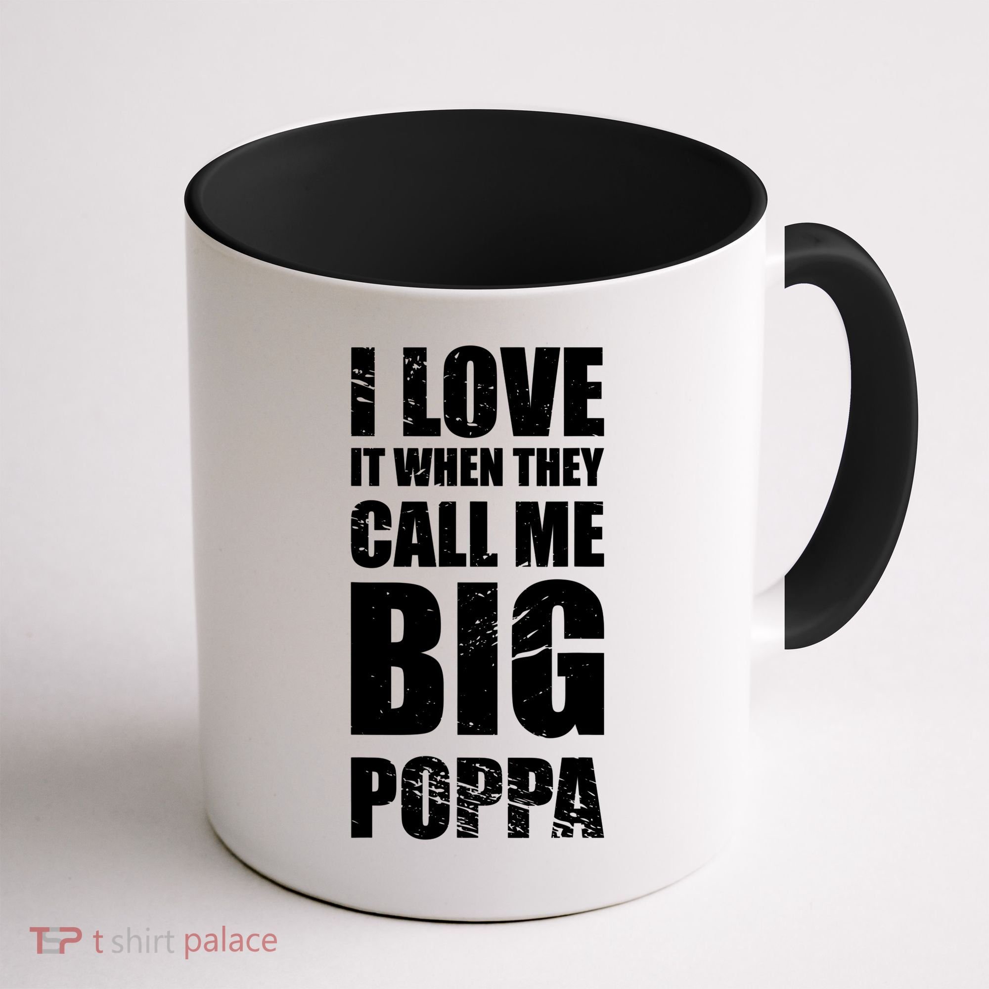 I Love It When They Call Me Big Poppa TShirt Father's Day TShirt Coffee Mug