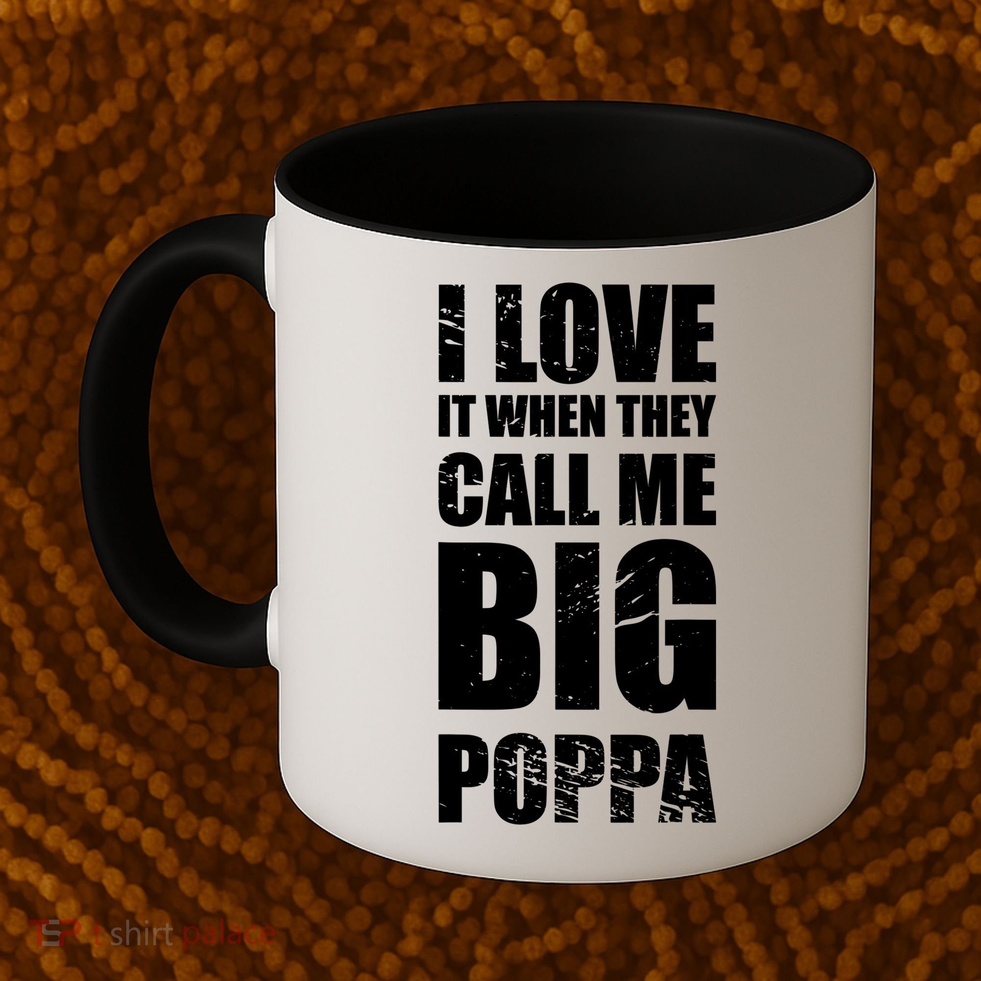 I Love It When They Call Me Big Poppa TShirt Father's Day TShirt Coffee Mug