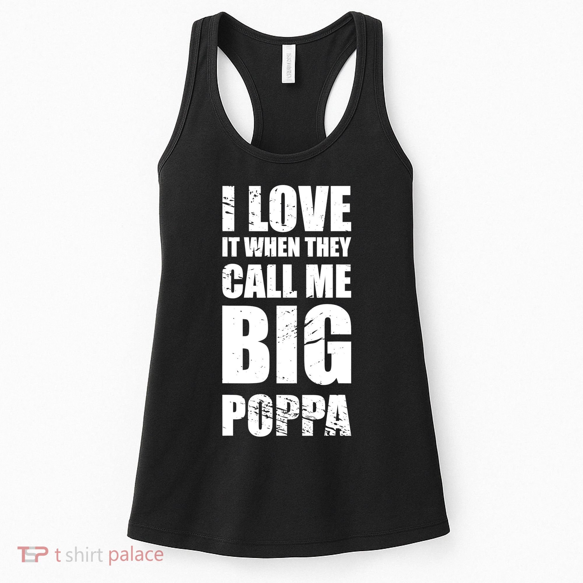 I Love It When They Call Me Big Poppa TShirt Father's Day TShirt Women's Tank Top