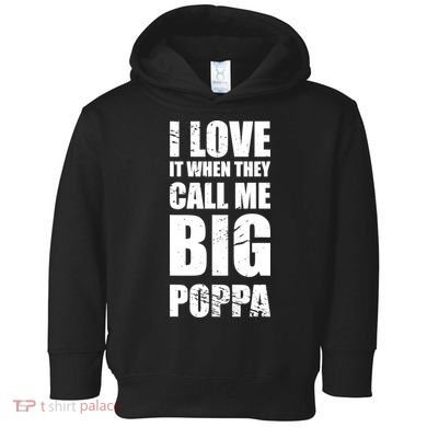 I Love It When They Call Me Big Poppa TShirt Father's Day TShirt Toddler Hoodie