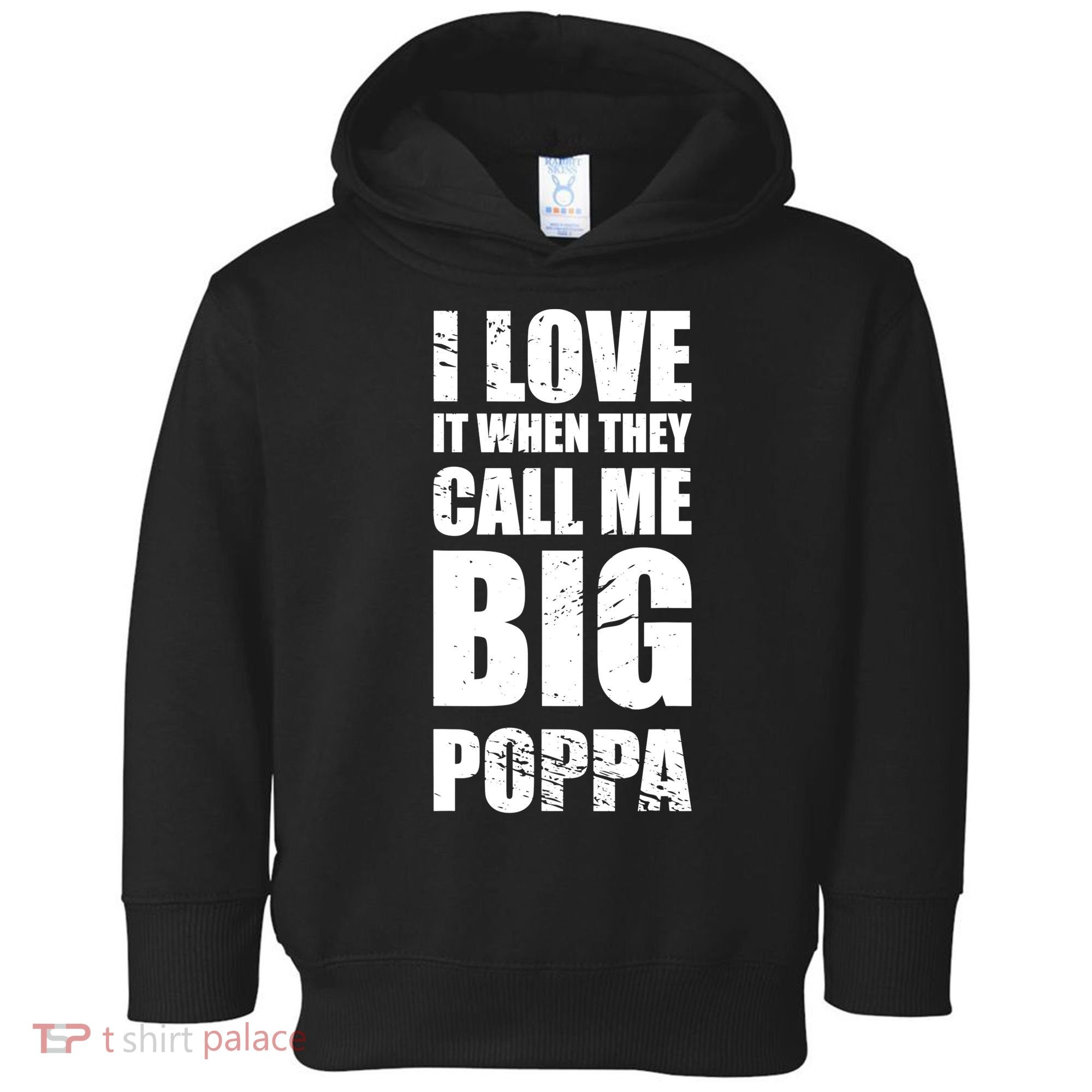 I Love It When They Call Me Big Poppa TShirt Father's Day TShirt Toddler Hoodie