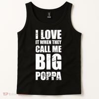 I Love It When They Call Me Big Poppa TShirt Father's Day TShirt Tank Top thumb 2