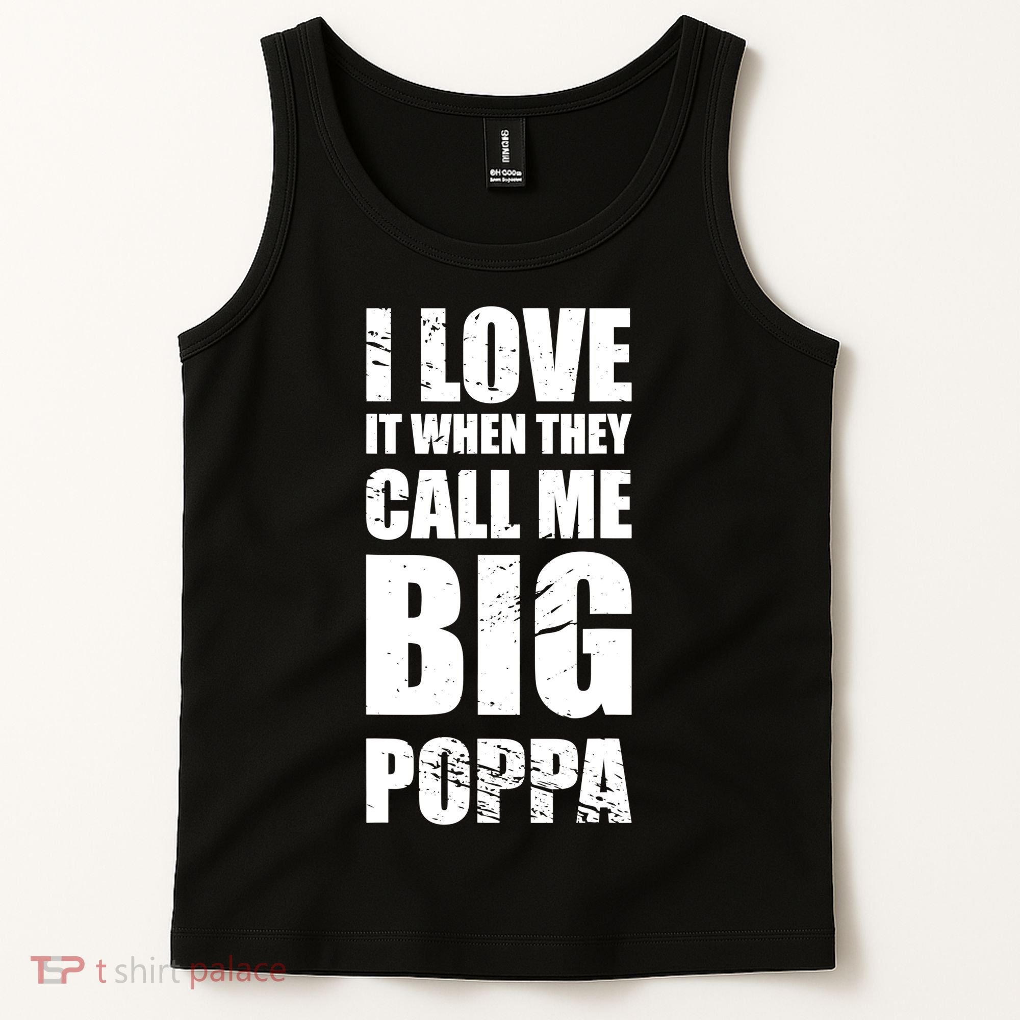 I Love It When They Call Me Big Poppa TShirt Father's Day TShirt Tank Top