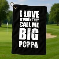 I Love It When They Call Me Big Poppa TShirt Father's Day TShirt Golf Towel thumb 1