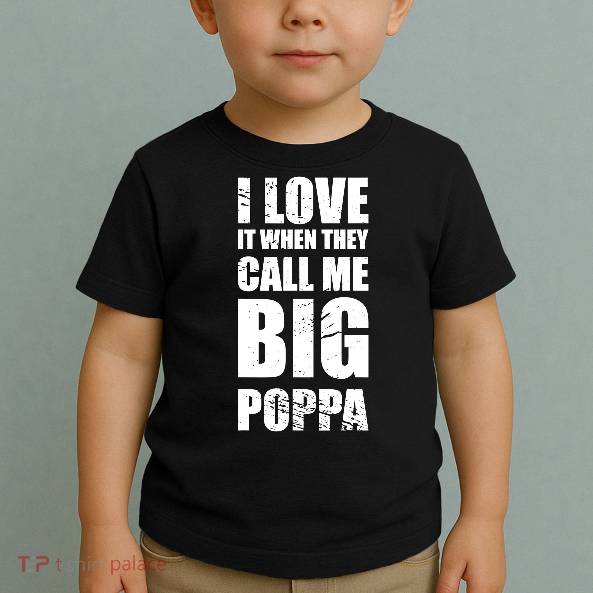 I Love It When They Call Me Big Poppa TShirt Father's Day TShirt Toddler T-Shirt