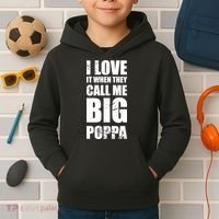 I Love It When They Call Me Big Poppa TShirt Father's Day TShirt Kids Hoodie thumb 2