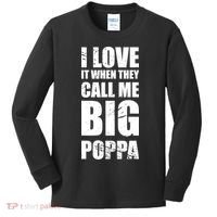 I Love It When They Call Me Big Poppa TShirt Father's Day TShirt Kids Long Sleeve Shirt thumb 0