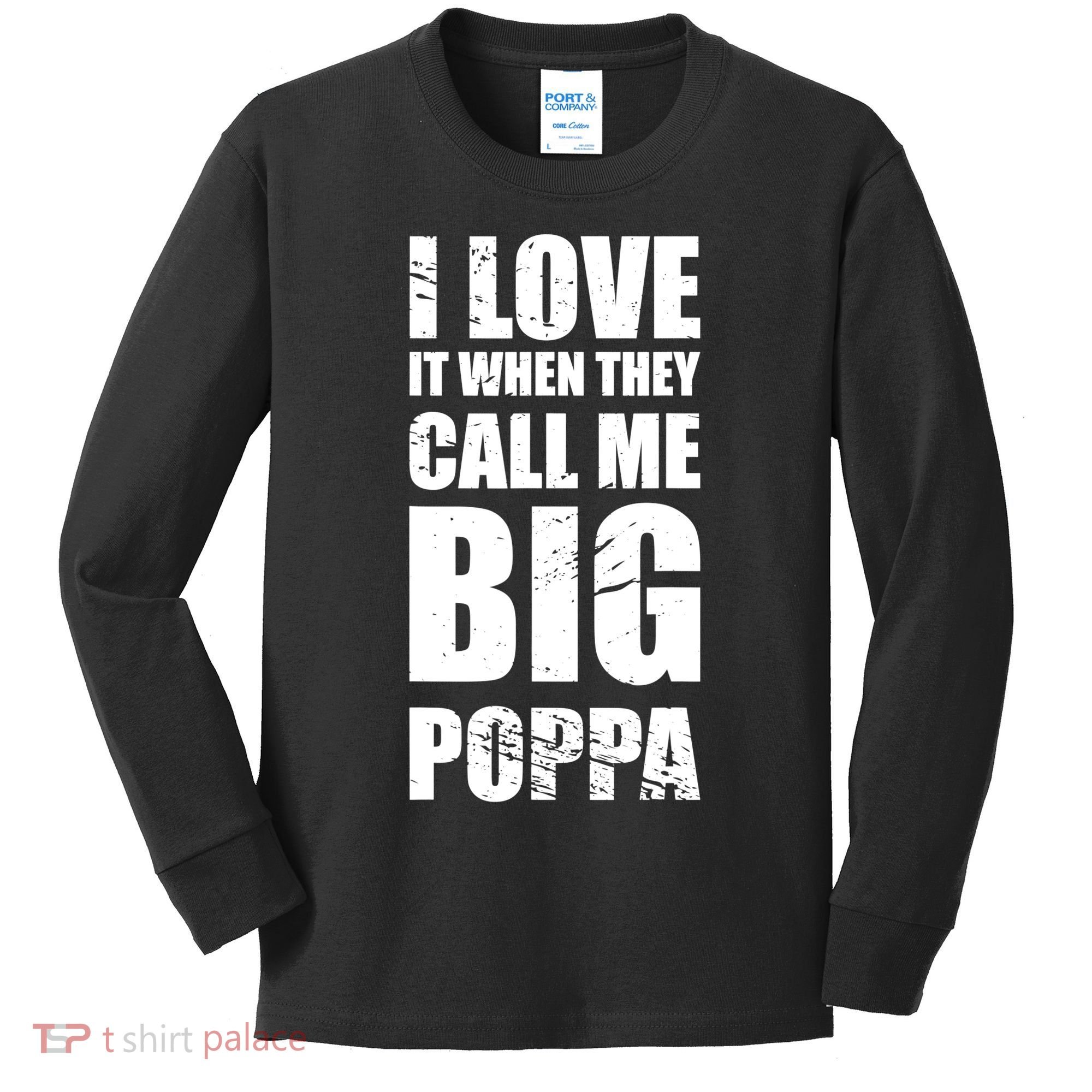 I Love It When They Call Me Big Poppa TShirt Father's Day TShirt Kids Long Sleeve Shirt