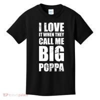 I Love It When They Call Me Big Poppa TShirt Father's Day TShirt Kids T-Shirt thumb 0