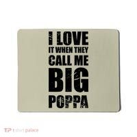 I Love It When They Call Me Big Poppa T Father's Day T Mousepad thumb 0