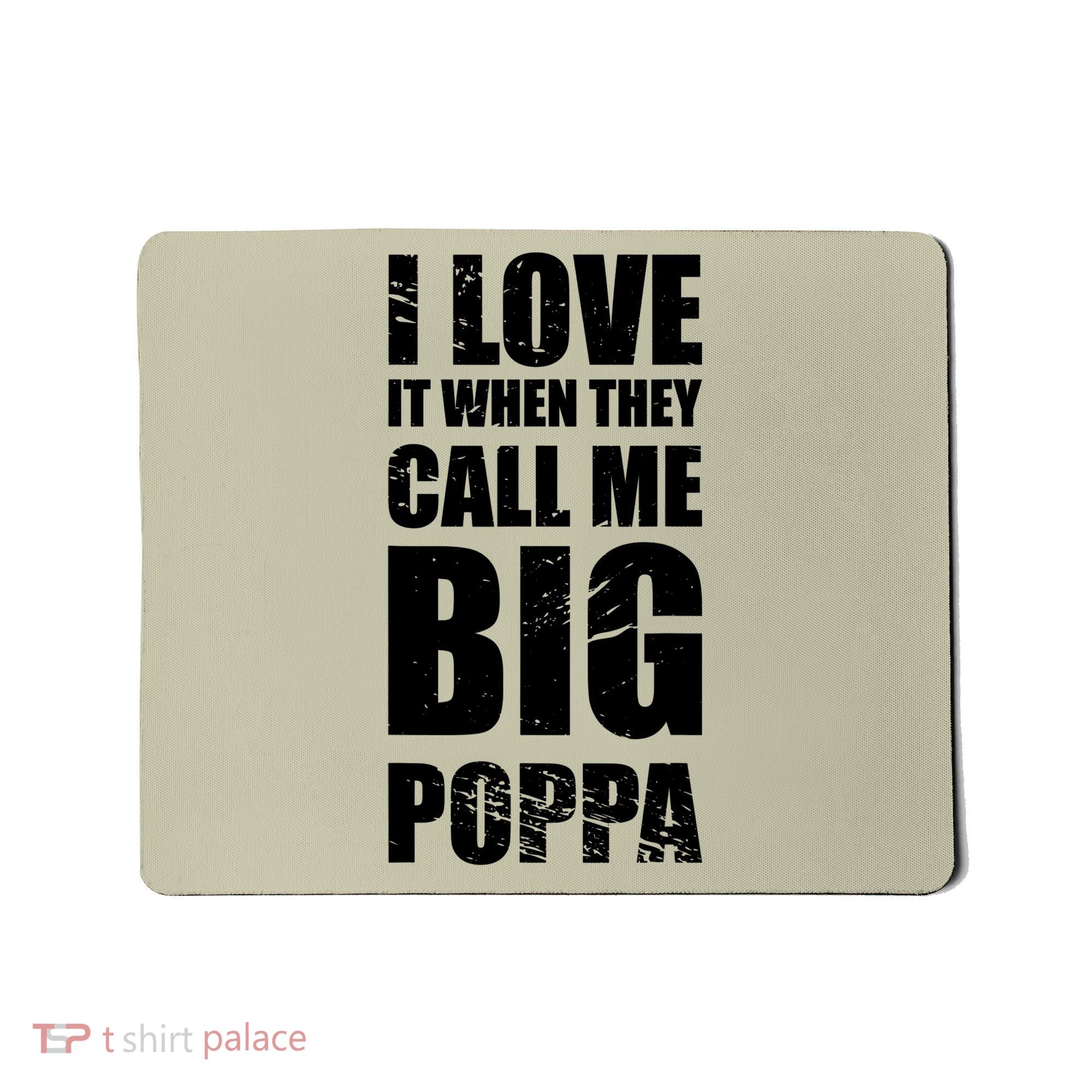 I Love It When They Call Me Big Poppa T Father's Day T Mousepad