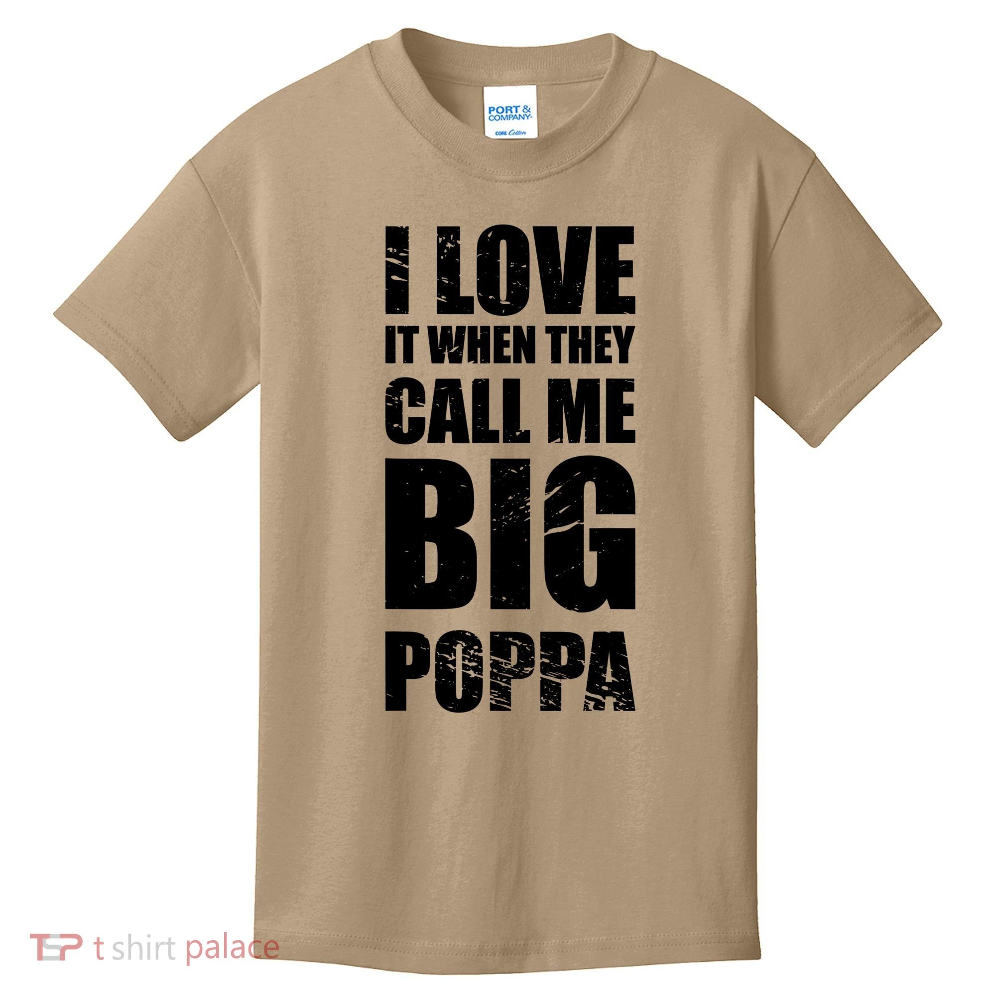 I Love It When They Call Me Big Poppa T Father's Day T Kids T-Shirt