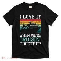I Love It When We're Cruisin' Together retro Bailing Boat T-Shirt thumb 0