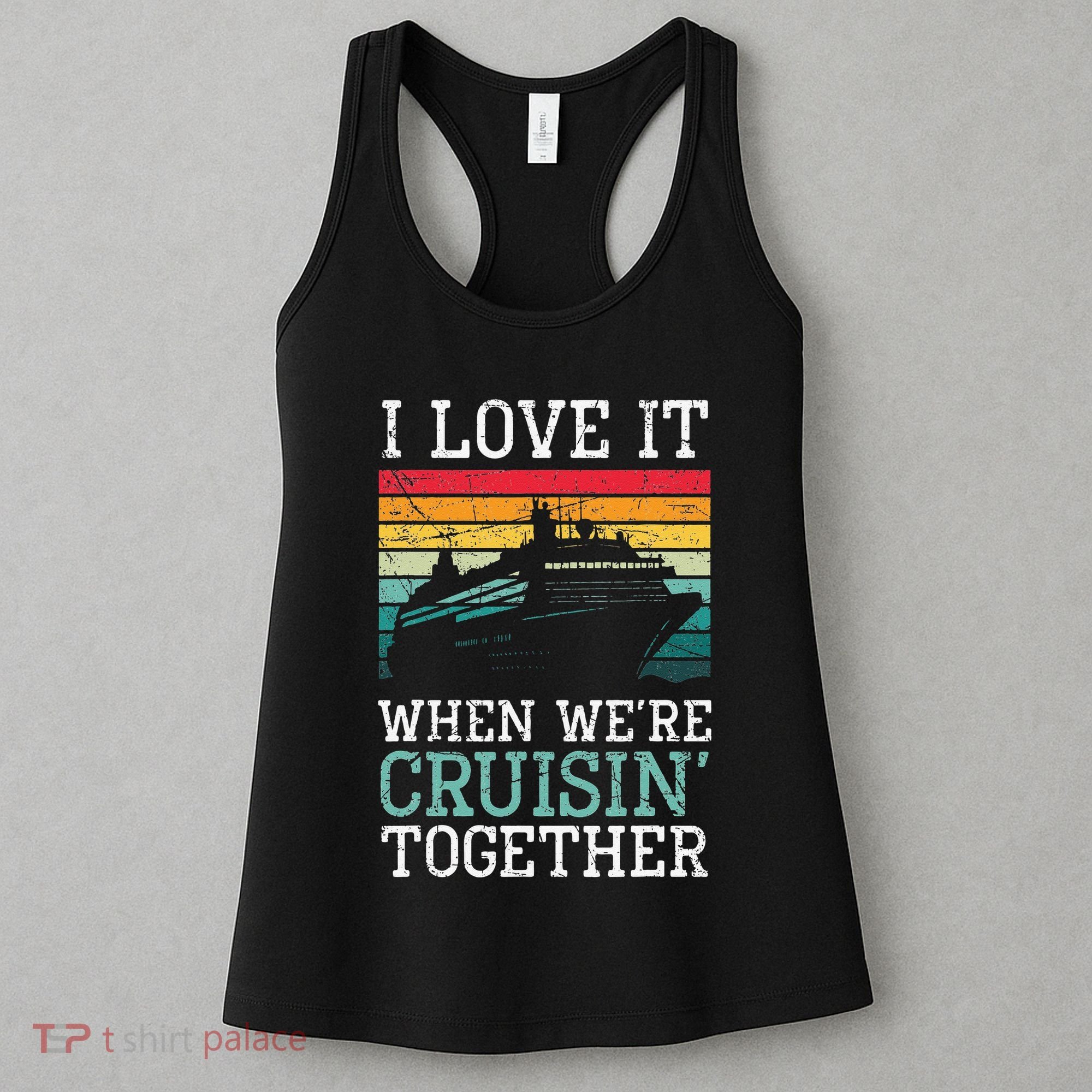 I Love It When We're Cruisin' Together retro Bailing Boat Women's Tank Top