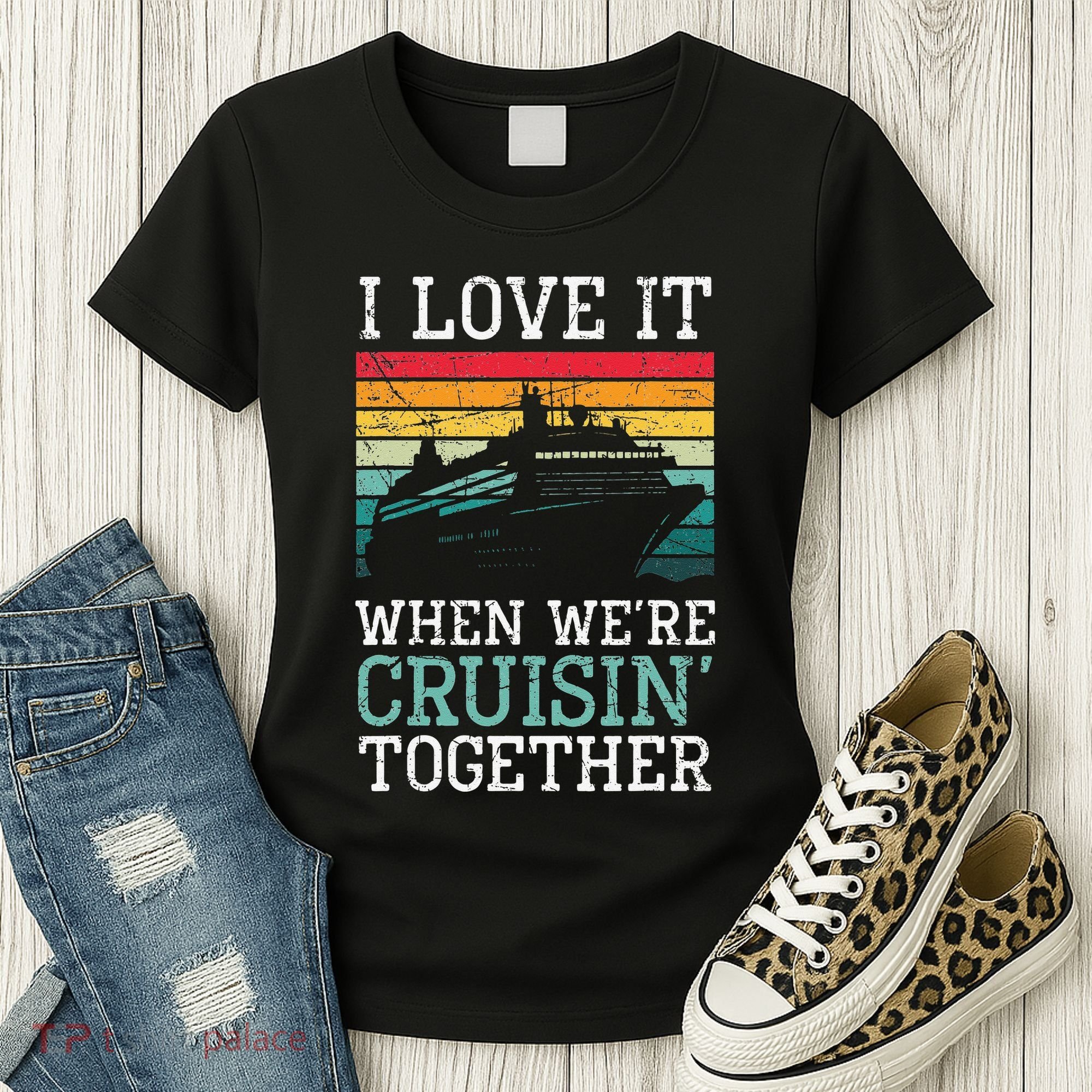 I Love It When We're Cruisin' Together retro Bailing Boat Women's T-Shirt