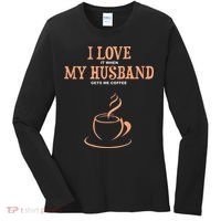 I Love It When My Husband Gets Me Coffee Funny Gift For Wife Women's Long Sleeve Shirt thumb 0