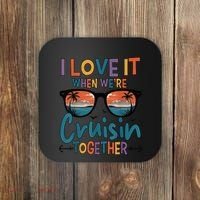 I Love It When WeRe Cruisin Together Cruise Vacation Coaster thumb 0