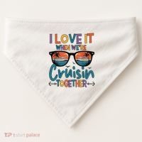 I Love It When WeRe Cruisin Together Cruise Vacation USA-Made Doggie Bandana thumb 0