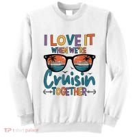 I Love It When WeRe Cruisin Together Cruise Vacation Sweatshirt thumb 0