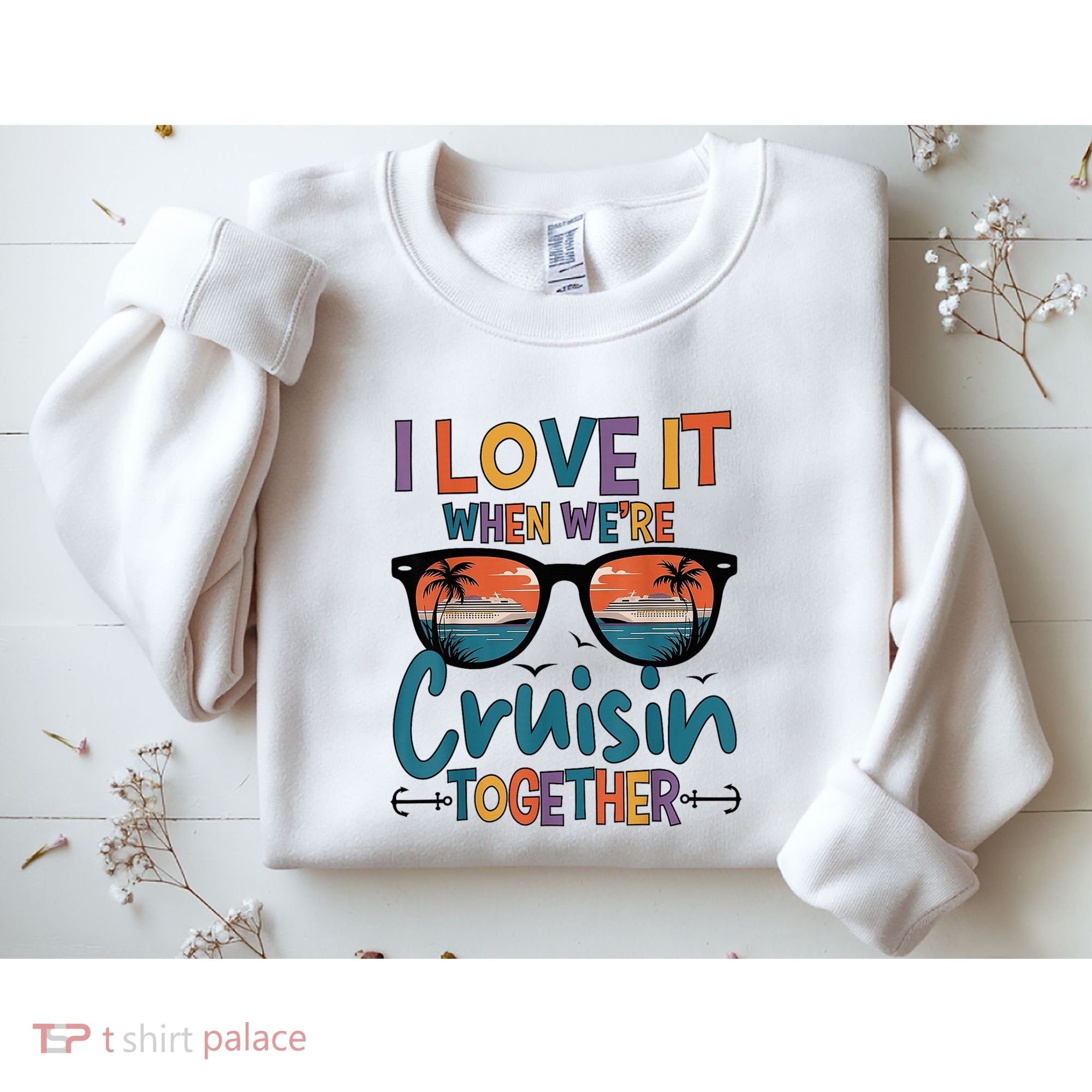 I Love It When WeRe Cruisin Together Cruise Vacation Sweatshirt