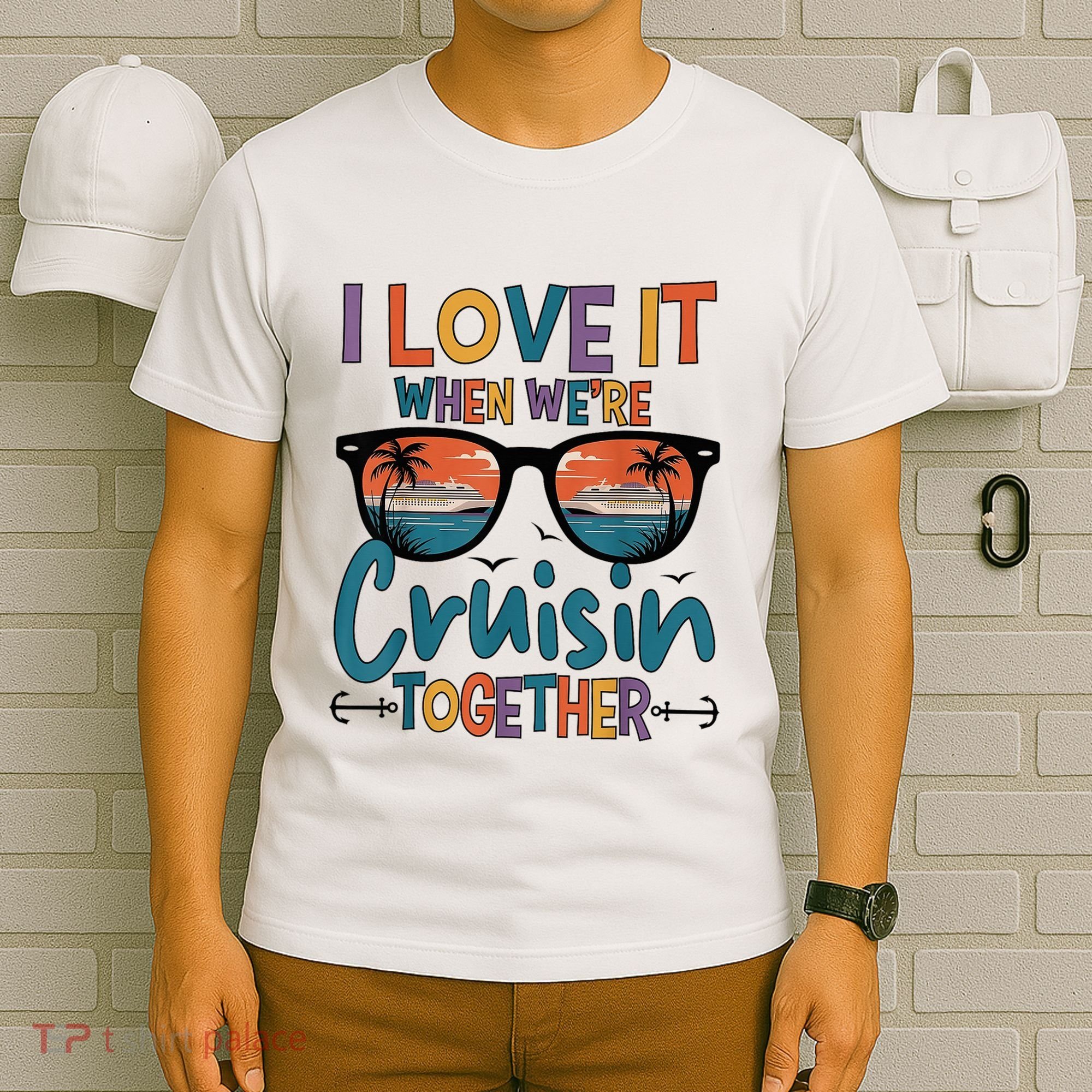 I Love It When WeRe Cruisin Together Cruise Vacation T-Shirt
