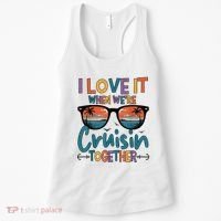 I Love It When WeRe Cruisin Together Cruise Vacation Women's Tank Top thumb 0
