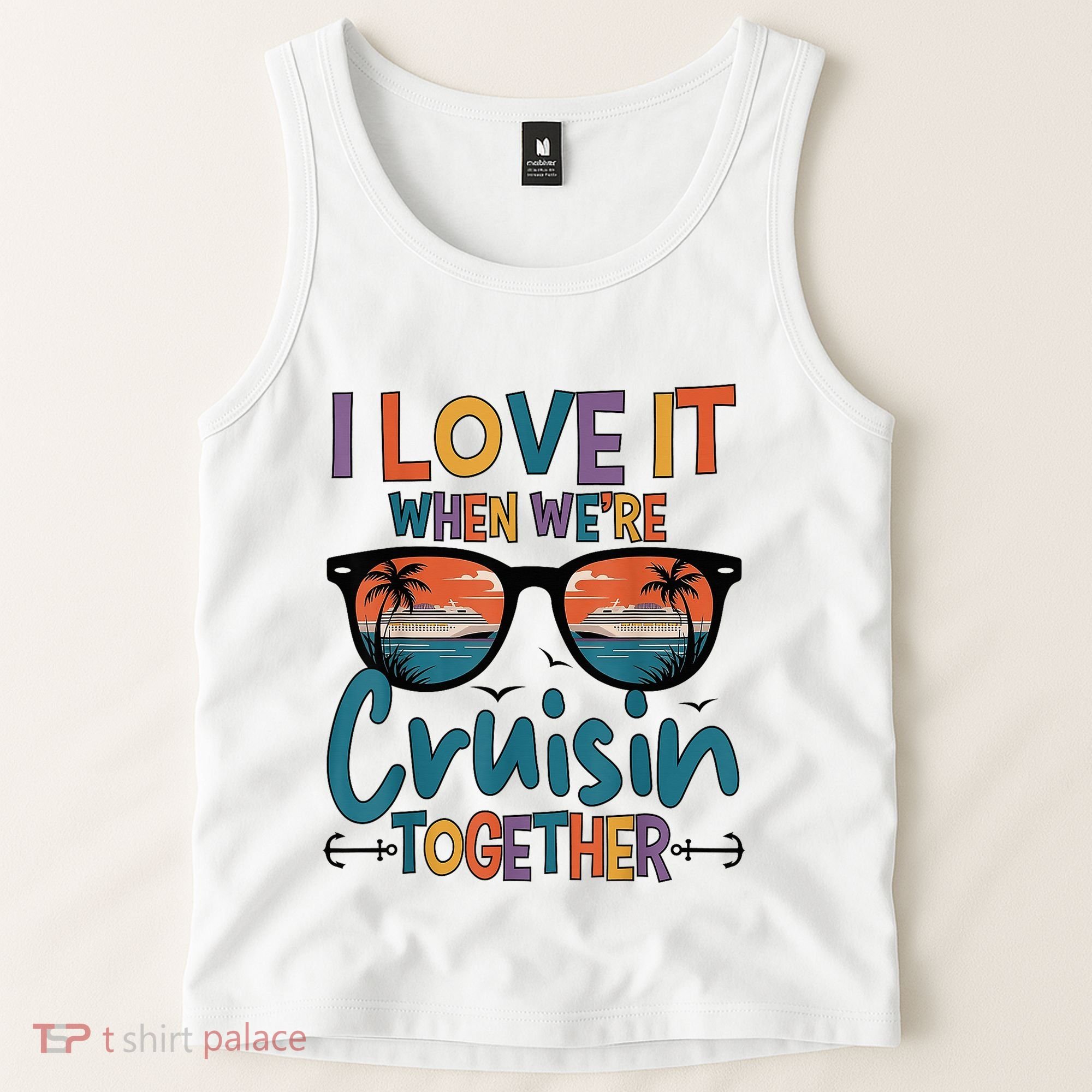 I Love It When WeRe Cruisin Together Cruise Vacation Tank Top