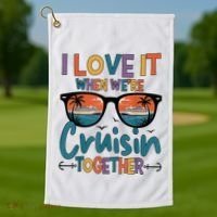I Love It When WeRe Cruisin Together Cruise Vacation Golf Towel thumb 1