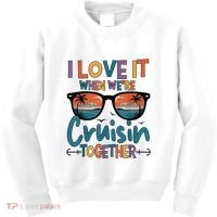 I Love It When WeRe Cruisin Together Cruise Vacation Kids Sweatshirt thumb 0