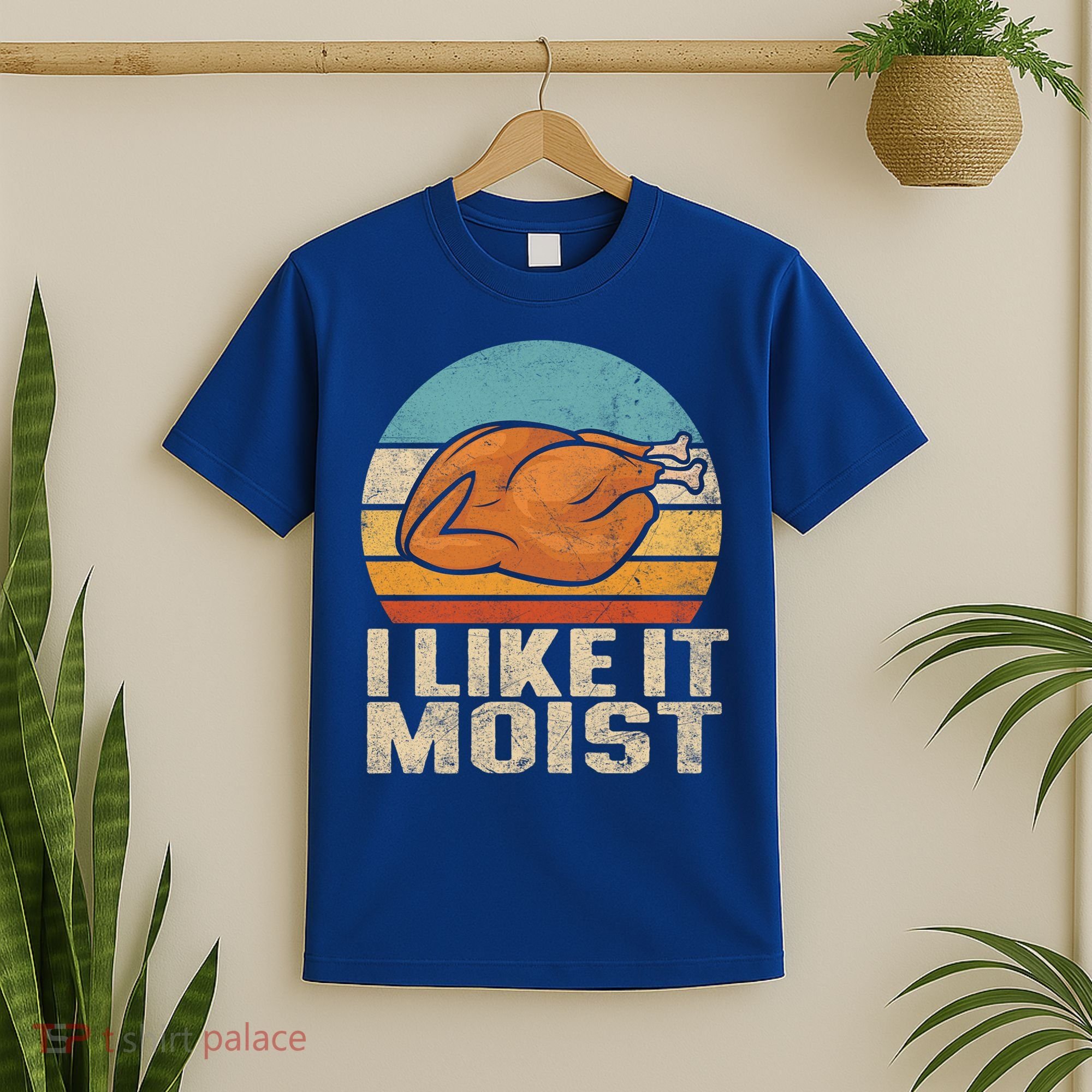 I Like It Moist Funny Thanksgiving Great Gift Turkey Vintage Cool Gift T-Shirt